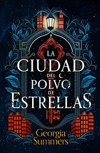 La ciudad del polvo de estrellas by Georgia Summers