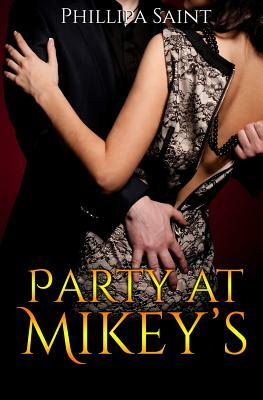 Party at Mikey's: The Complete Collection by Phillipa Saint