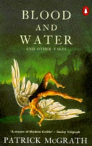 Blood and Water and Other Tales by Patrick McGrath
