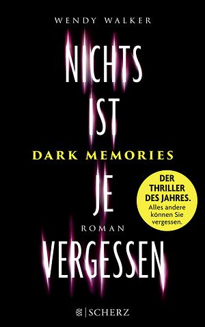 Dark Memories: Nichts ist je vergessen by Wendy Walker