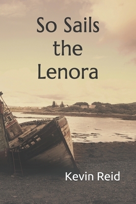 So Sails the Lenora by Kevin Reid