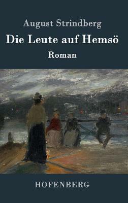 Die Leute auf Hemsö: Roman by August Strindberg