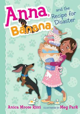 Anna, Banana, and the Recipe for Disaster by Anica Mrose Rissi