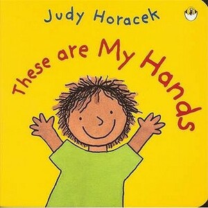 These Are My Hands (Puffin Baby) by Judy Horacek