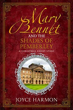 Mary Bennet and the Shades of Pemberley by Joyce Harmon