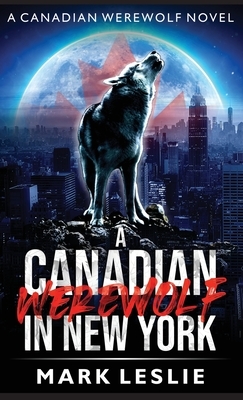 A Canadian Werewolf in New York by Mark Leslie