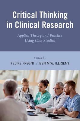 Critical Thinking in Clinical Research: Applied Theory and Practice Using Case Studies by 