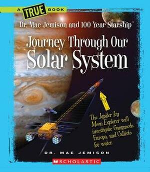 Journey Through Our Solar System by Dana Meachen Rau, Mae Jemison