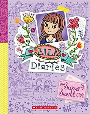 Ella Diaries #15: The Super Secret Club by Meredith Costain