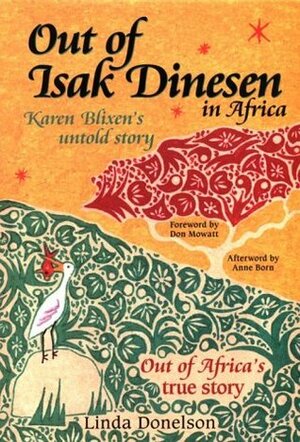 Out of Isak Dinesen in Africa: Karen Blixen's Untold Story by Anne Born, Don Mowatt, Linda Donelson