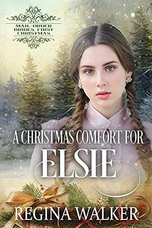 A Christmas Comfort for Elsie by Regina Walker, Regina Walker