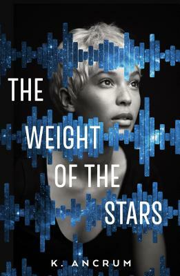 The Weight of the Stars by K. Ancrum