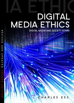 Digital Media Ethics by Charles Ess