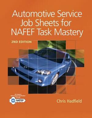 Automotive Service Job Sheets for NATEF Task Mastery [With Access Code] by Chris Hadfield