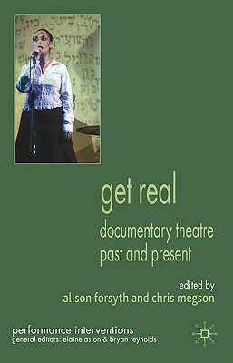 Get Real: Documentary Theatre Past and Present by 