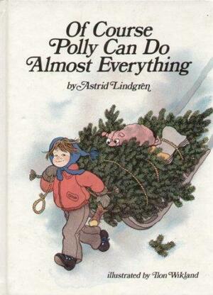 Of Course Polly Can Do Almost Everything by Astrid Lindgren