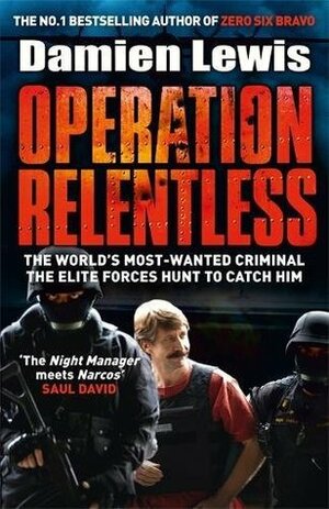 Operation Man Hunt: The Hunt for the Richest, Deadliest Criminal in History by Damien Lewis