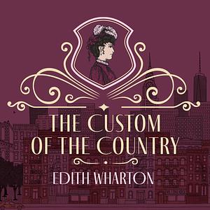 The Custom of the Country by Edith Wharton