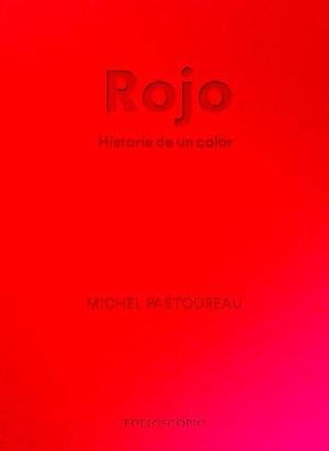 Rojo. Historia de un color by Núria Petit, Michel Pastoureau