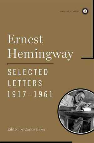 Selected Letters 1 by Ernest Hemingway