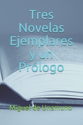 Tres Novelas Ejemplares y un Prólogo by Miguel de Unamuno