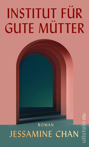 Institut für gute Mütter by Jessamine Chan