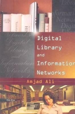 Digital Libraries and Information Networks by Amjad Ali