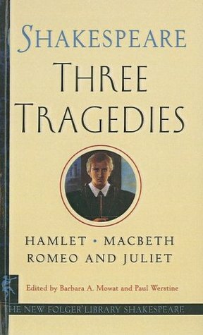 Three Tragedies: Romeo and Juliet/Hamlet/Macbeth by Paul Werstine, Barbara A. Mowat, William Shakespeare