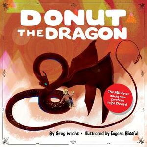 Donut the Dragon - Red Cover, (Give to Charity!) by Greg Wachs