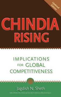 Chindia Rising: Implications for Global Competitiveness by Jagdish N. Sheth