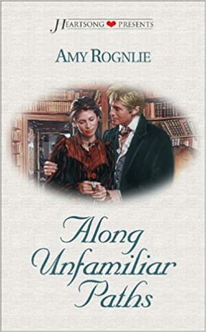 Along Unfamiliar Paths by Amy K. Rognlie