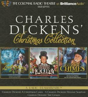 Charles Dickens' Christmas Collection: A Radio Dramatization Including a Christmas Carol, a Holiday Sampler, and the Chimes by Charles Dickens