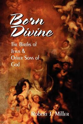 Born Divine by Robert J. Miller