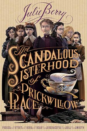 The Scandalous Sisterhood of Prickwillow Place by Julie Berry