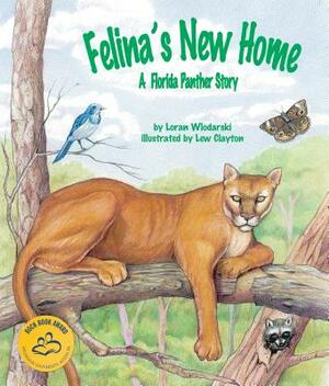 Felina's New Home: A Florida Panther Story by Loran Wlodarski