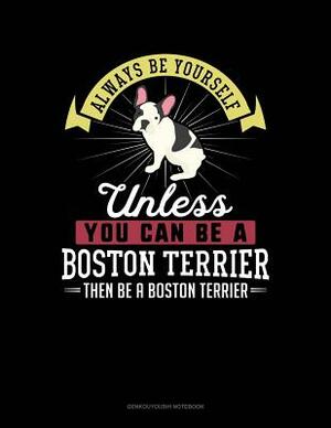Always Be Yourself Unless You Can Be a Boston Terrier Then Be a Boston Terrier: 6 Columns Columnar Pad by Blue Cloud Novelty