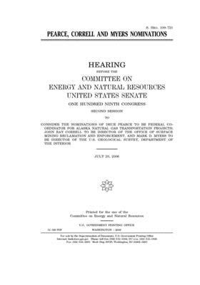 Pearce, Correll, and Myers nominations by United States Congress, United States Senate, Committee on Energy and Natura (senate)