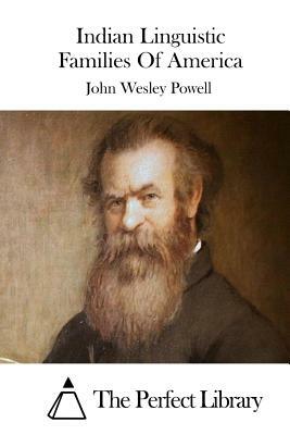 Indian Linguistic Families Of America by John Wesley Powell