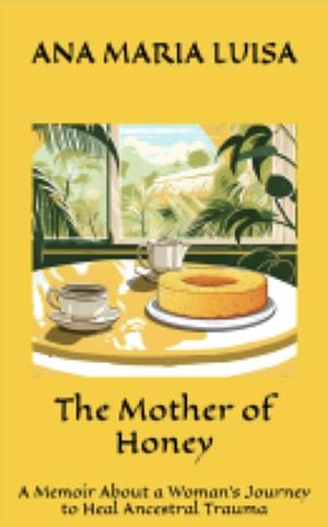 The Mother of the Honey by Ana Maria Luisa