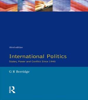 International Politics by G. R. Berridge