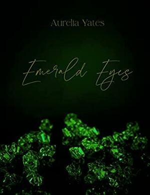 Emerald Eyes by Aurelia Yates