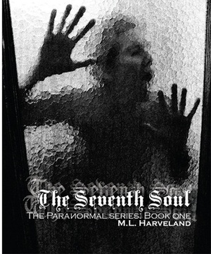 The Seventh Soul by M.L. Harveland