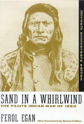 Sand in a Whirlwind, 30th Anniversary Edition: The Paiute Indian War of 1860 by Ferol Egan