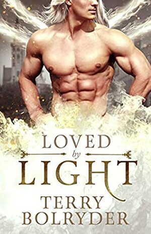 Loved by Light by Terry Bolryder