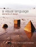 A Visual Language: Elements of Design by Scott Anderson, David Cohen