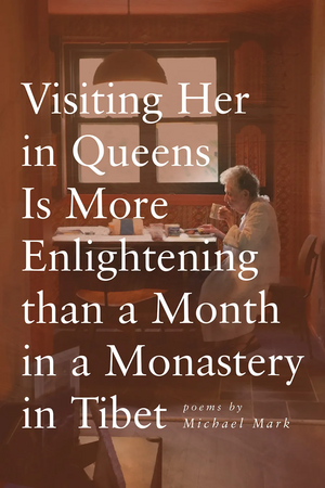 Visiting Her in Queens Is More Enlightening Than a Month in a Monastery in Tibet by Michael Mark