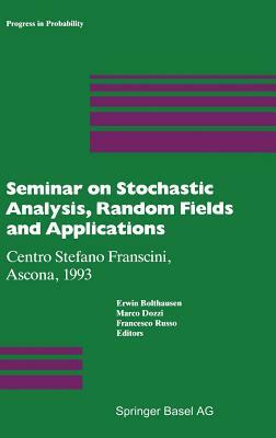 Seminar on Stochastic Analysis, Random Fields and Applications: Centro Stefano Franscini, Ascona, 1993 by 