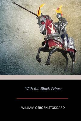 With the Black Prince by William Osborn Stoddard