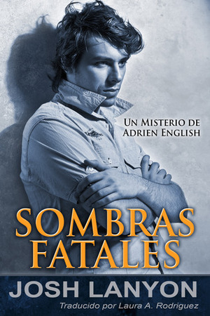 Sombras fatales by Laura A. Rodriguez, Josh Lanyon