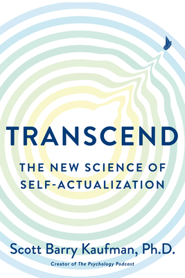 Transcend: The New Science of Self-Actualization by Scott Barry Kaufman